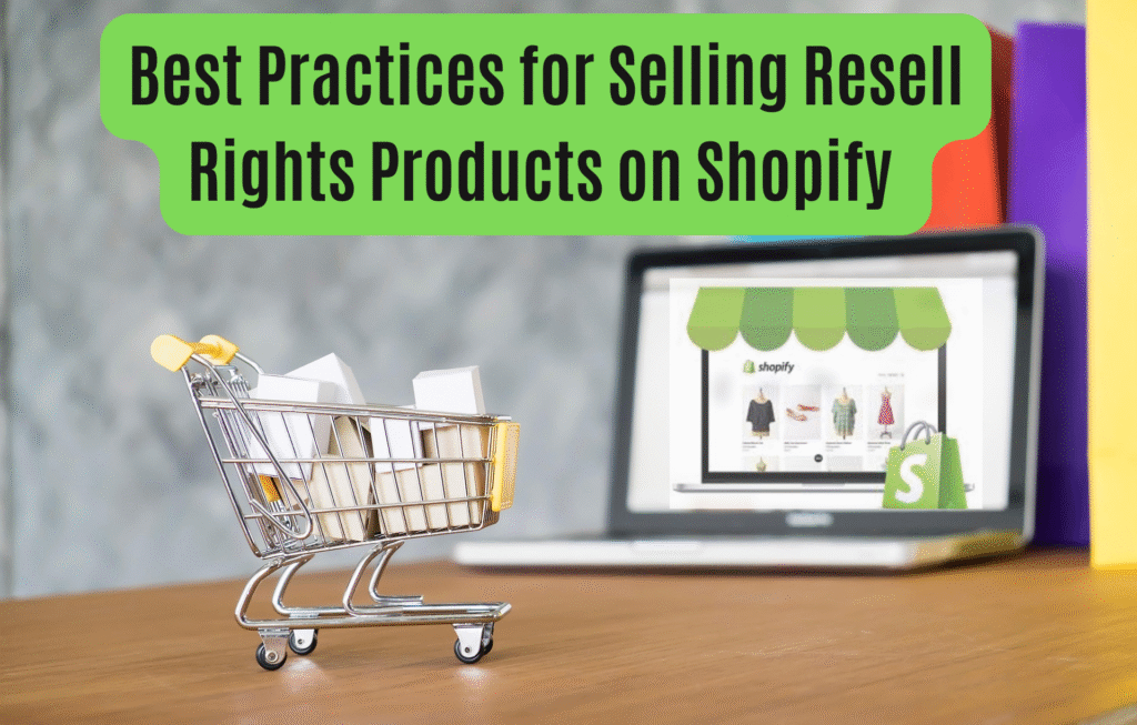 Best Practices for Selling Resell Rights Products on Shopify