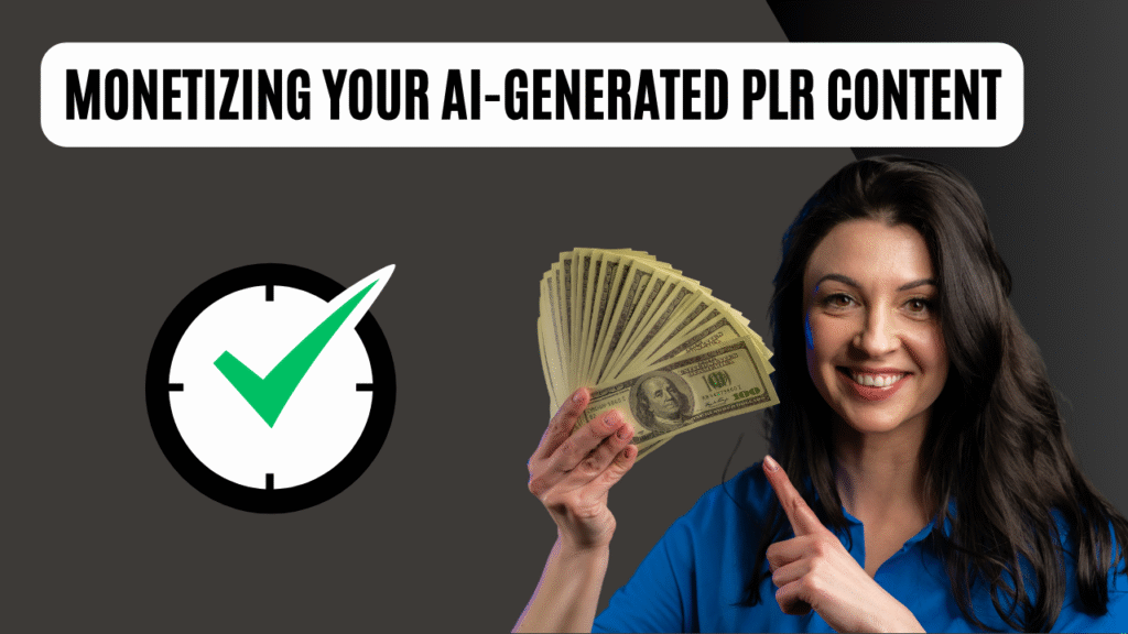 Monetizing Your AI-Generated PLR Content