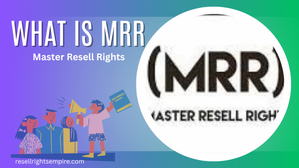 What is MRR (Master Resell Rights)