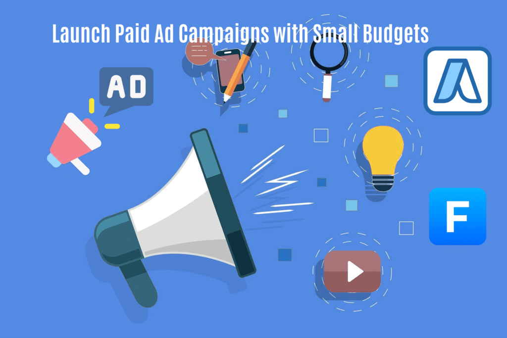 Launch Paid Ad Campaigns with Small Budgets