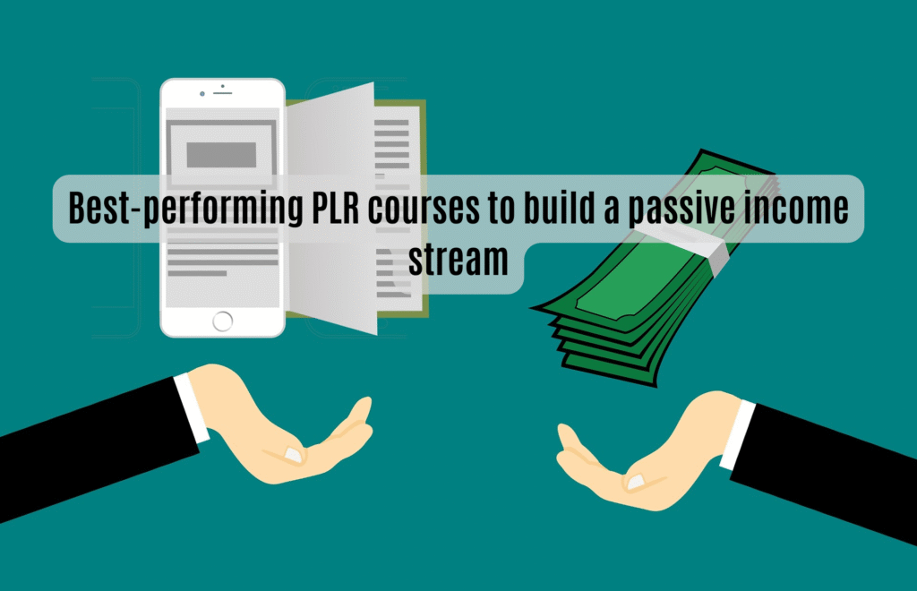 Best-performing PLR courses to build a passive income stream