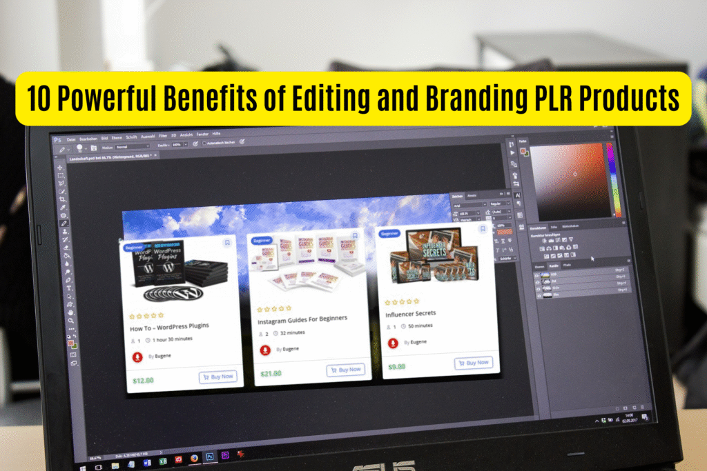 10 Powerful Benefits of Editing and Branding PLR Products
