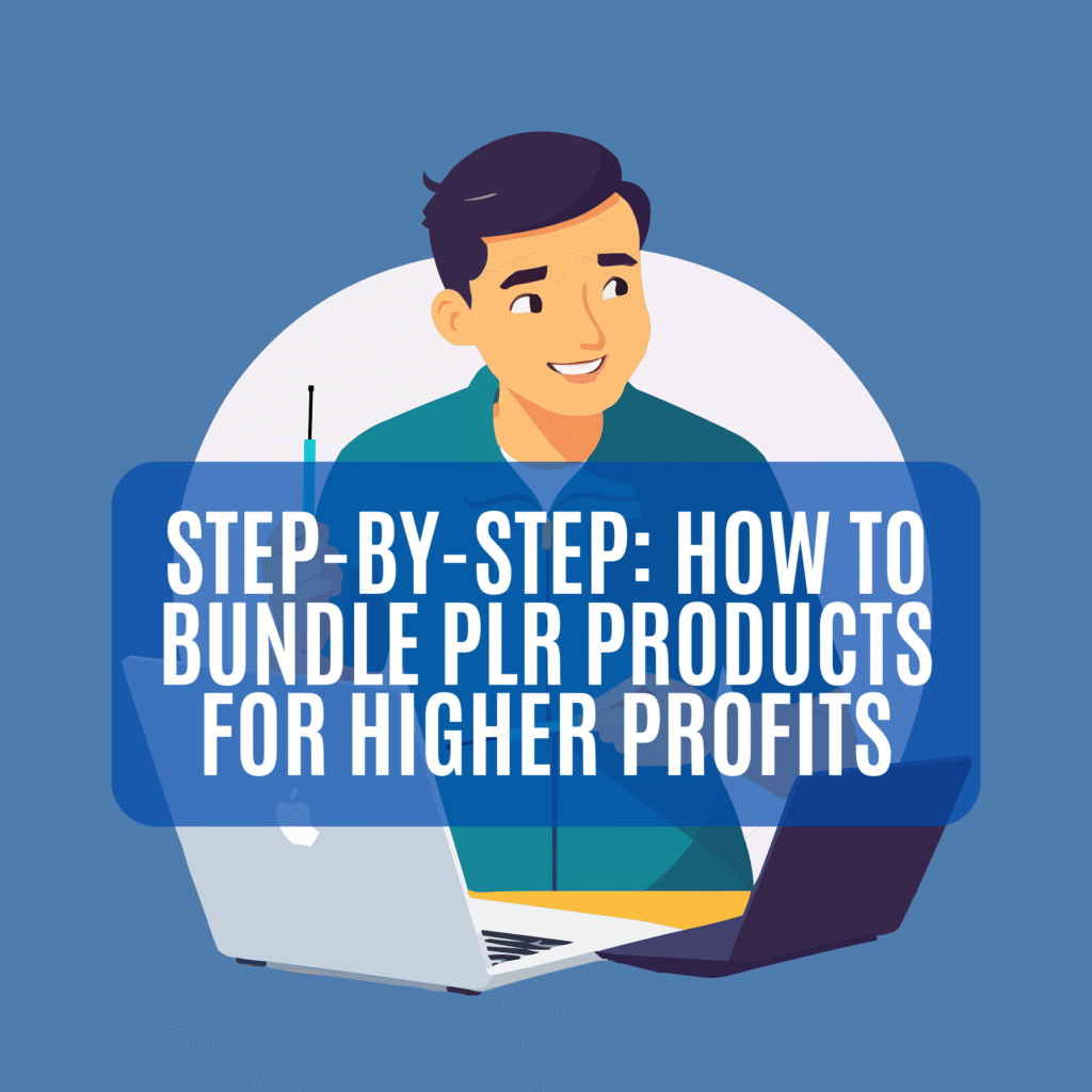 Step-by-Step: How to Bundle PLR Products for Higher Profits