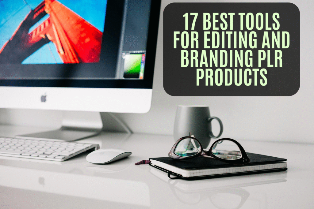 17 Best Tools for Editing and Branding PLR Products