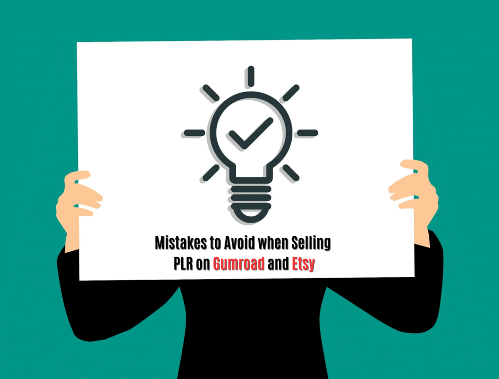 Mistakes to Avoid when Selling PLR on Gumroad and Etsy