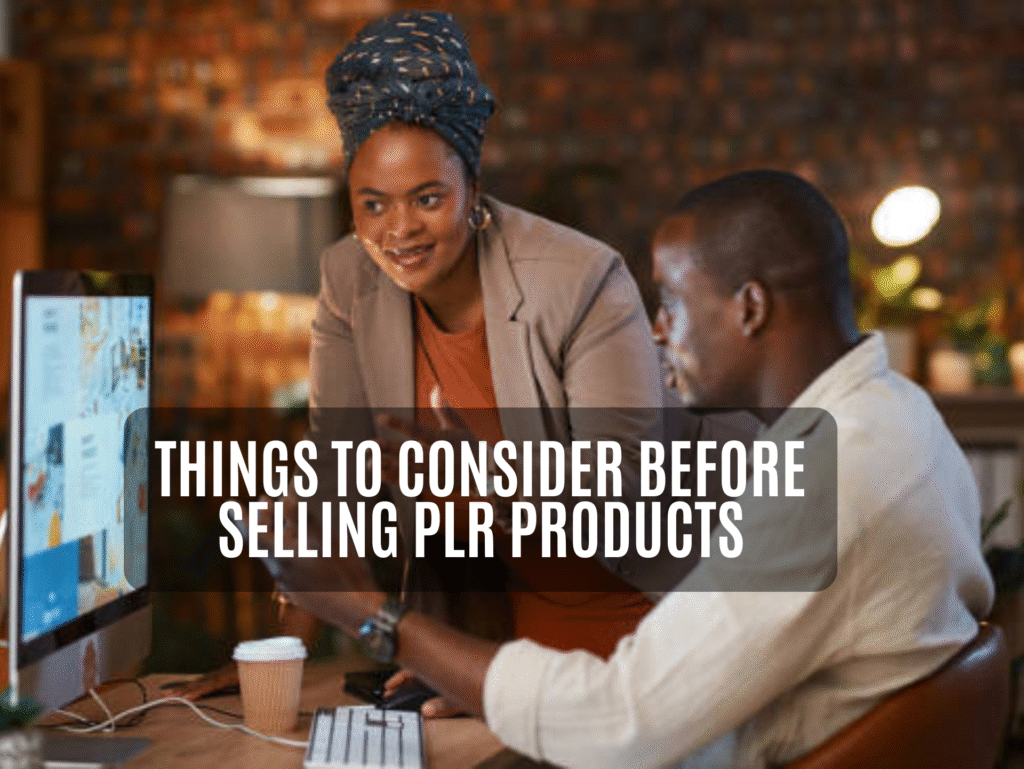 Things to Consider Before Selling PLR Products