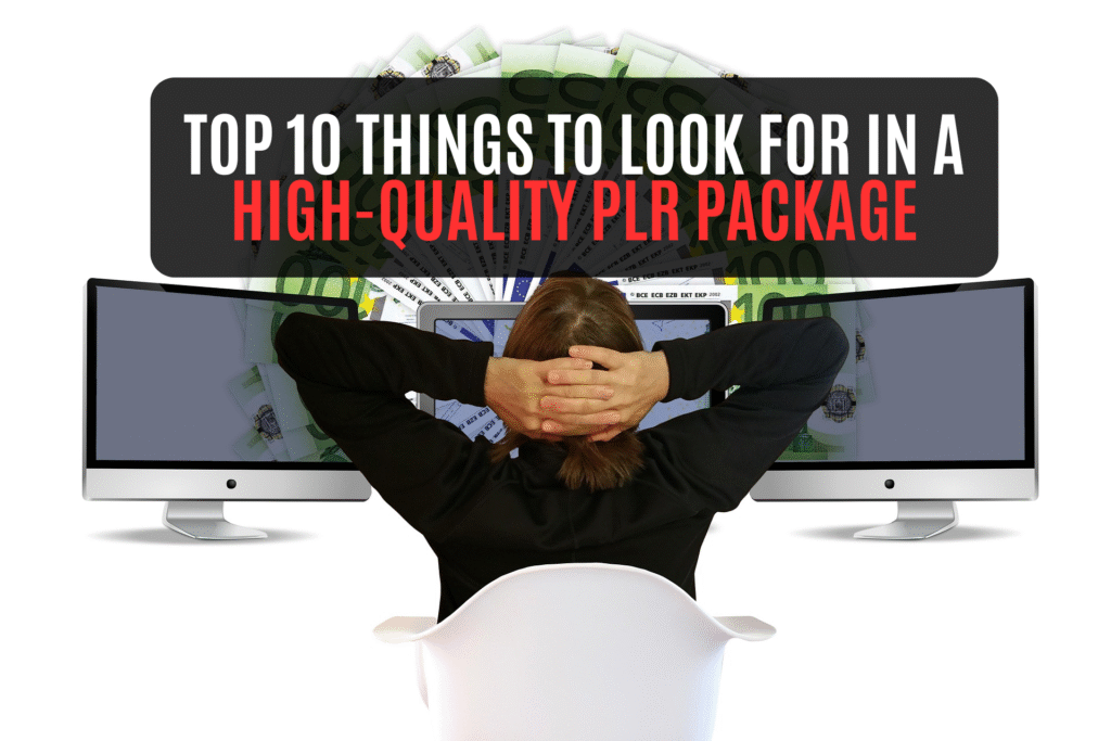 Top 10 Things to Look for in a High-Quality PLR Package