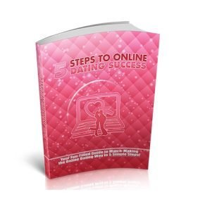 5 Steps to Online Dating Success - eBook with Resell Rights