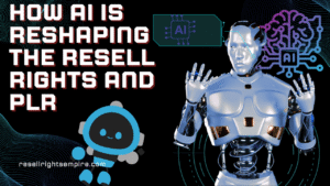 Read more about the article How AI is Reshaping the Resell Rights and PLR Industry the best way 2025