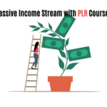 How to Build a Powerful Passive Income Stream with PLR Courses in 2025