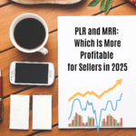PLR and MRR: Which Is More Profitable for Sellers in 2025