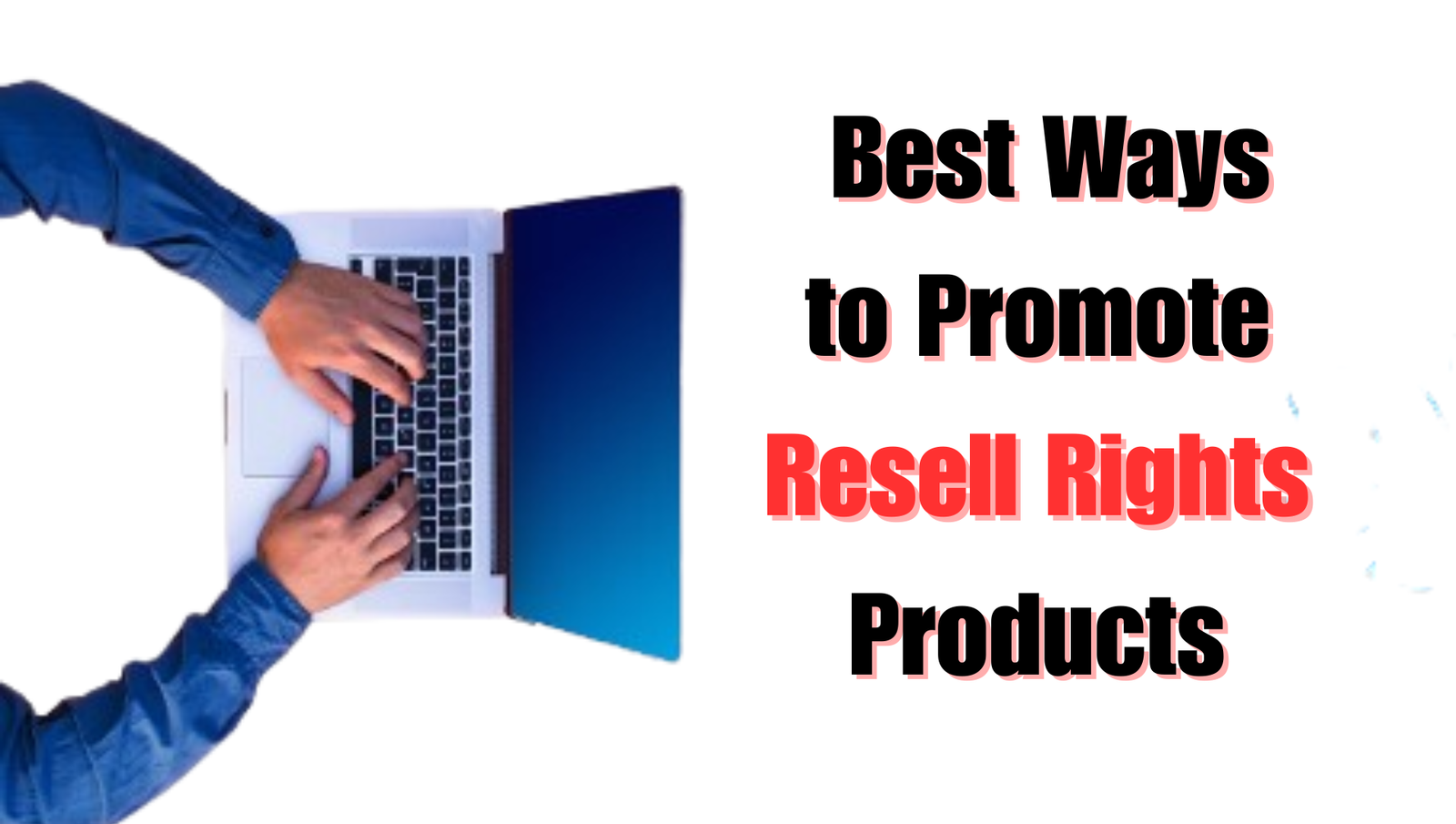You are currently viewing 10 Best Ways to Promote Resell Rights Products Successfully.