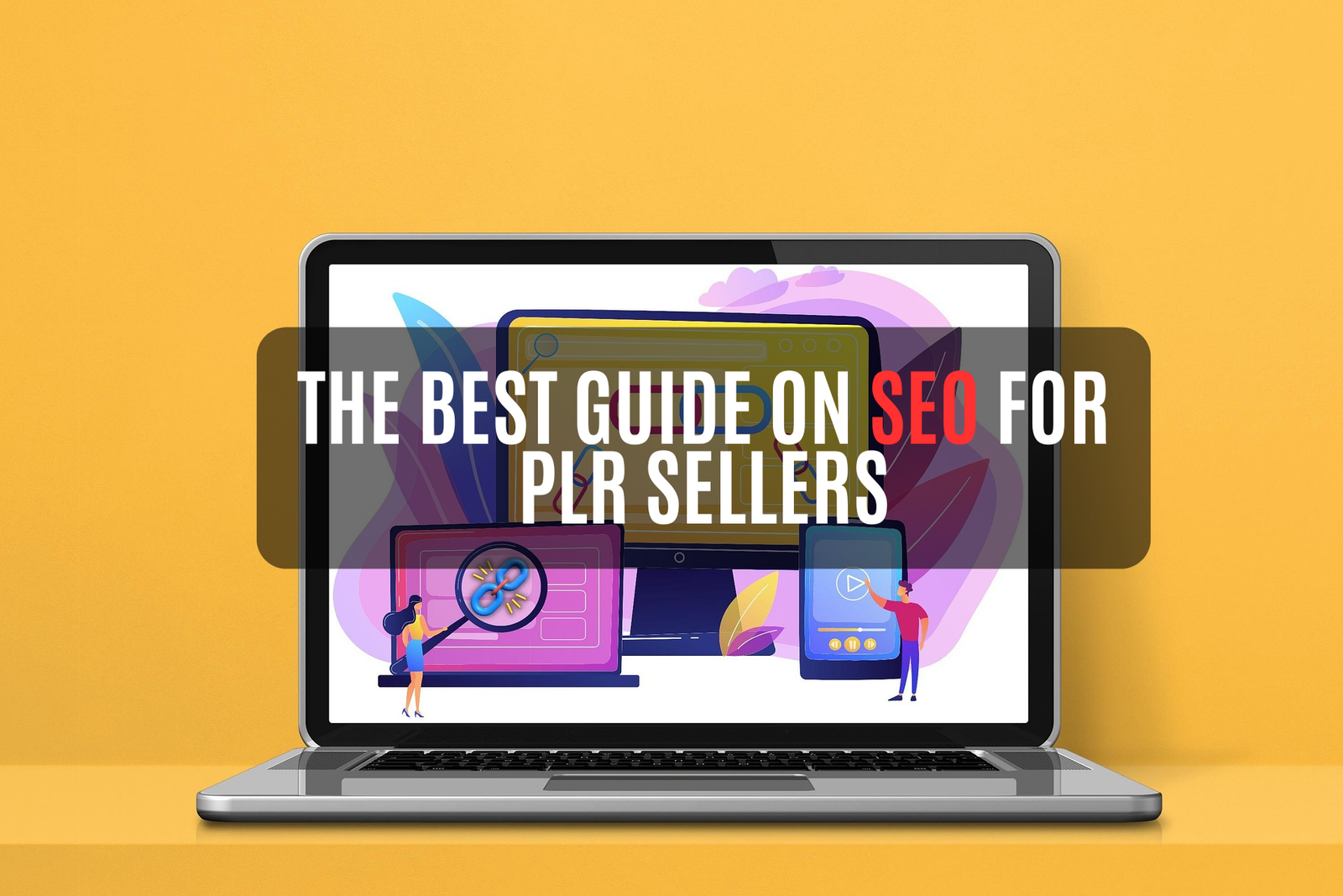 Read more about the article The Best Guide On SEO for PLR Sellers in 2025