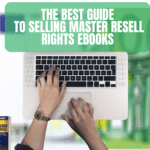 The Best Guide to Selling Master Resell Rights eBooks in 2025: The Ultimate Guide