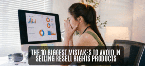 Read more about the article The 10 Biggest Mistakes to Avoid In Selling Resell Rights Products