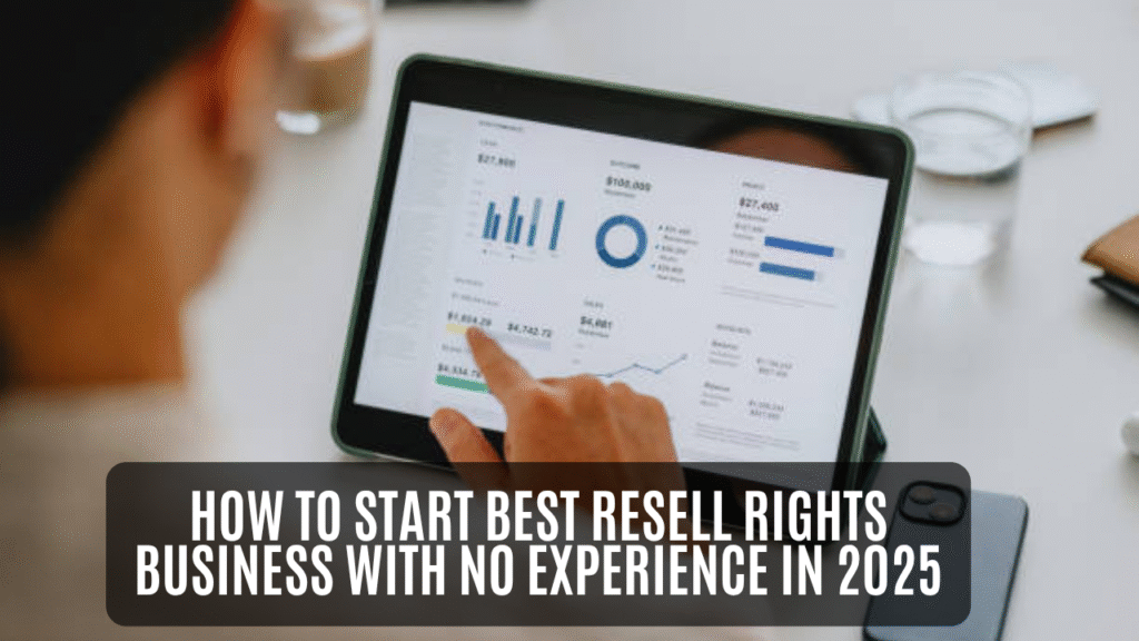 How to Start Best Resell Rights Business With No Experience in 2025