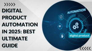 Read more about the article Digital Product Automation in 2025: Best Ultimate Guide