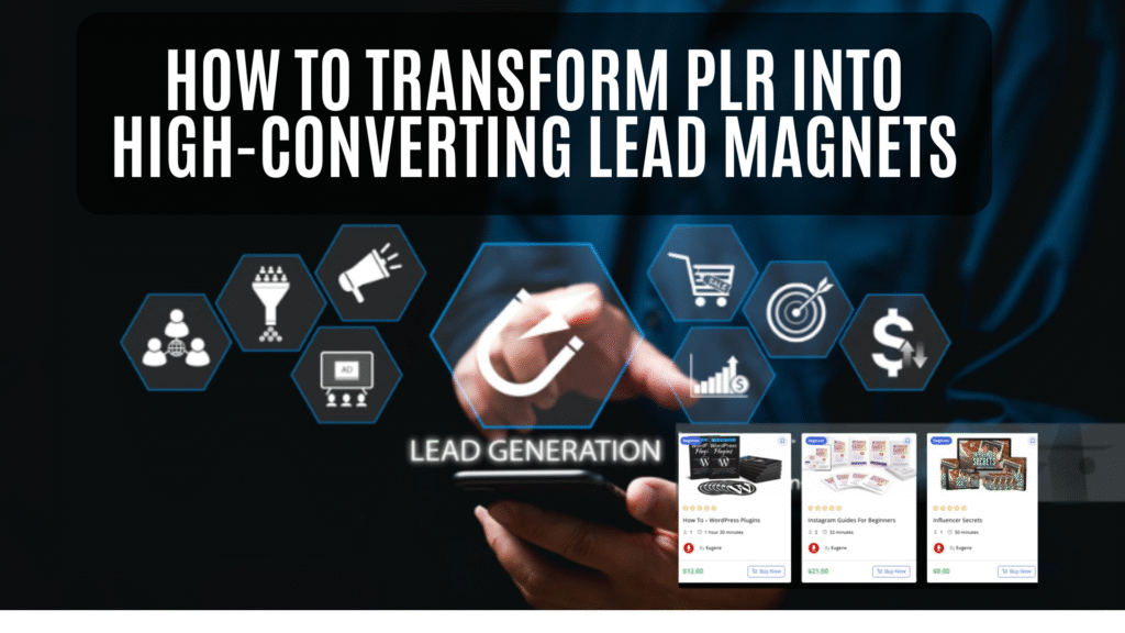 How to Transform PLR into High-Converting Lead Magnets in 2025
