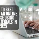 How to Best Create an Online Course Using PLR Materials in 2025
